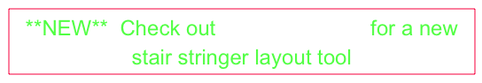 **NEW**  Check out StairBuilderPro for a new stair stringer layout tool